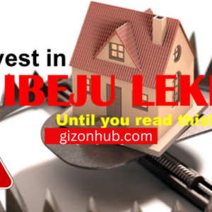 WARNING! DON’T INVEST IN IBEJU LEKKI LAGOS NIGERIA UNTIL YOU READ THIS